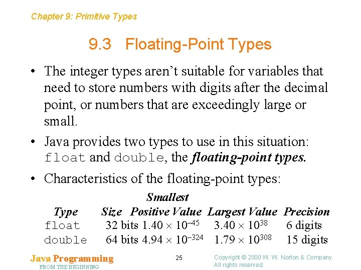 Chapter 9: Primitive Types 9. 3 Floating-Point Types • The integer types aren’t suitable