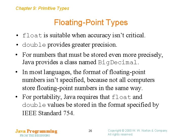Chapter 9: Primitive Types Floating-Point Types • float is suitable when accuracy isn’t critical.