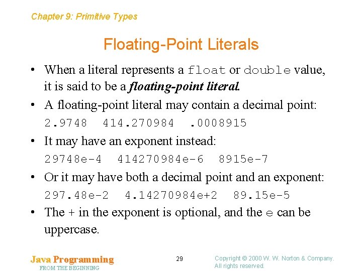 Chapter 9: Primitive Types Floating-Point Literals • When a literal represents a float or