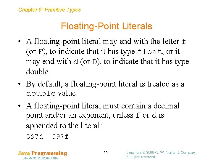 Chapter 9: Primitive Types Floating-Point Literals • A floating-point literal may end with the