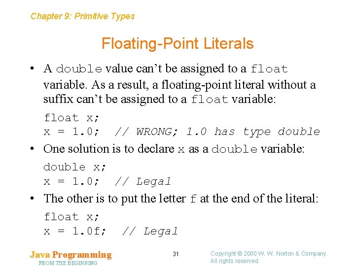 Chapter 9: Primitive Types Floating-Point Literals • A double value can’t be assigned to