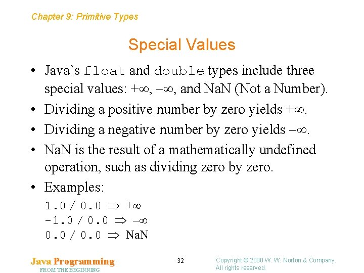 Chapter 9: Primitive Types Special Values • Java’s float and double types include three