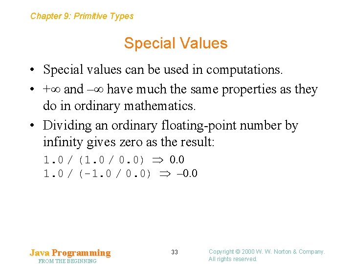 Chapter 9: Primitive Types Special Values • Special values can be used in computations.