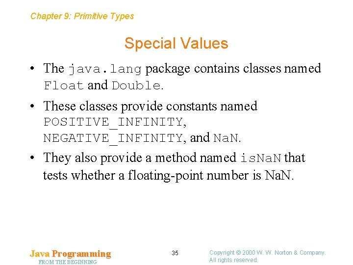 Chapter 9: Primitive Types Special Values • The java. lang package contains classes named