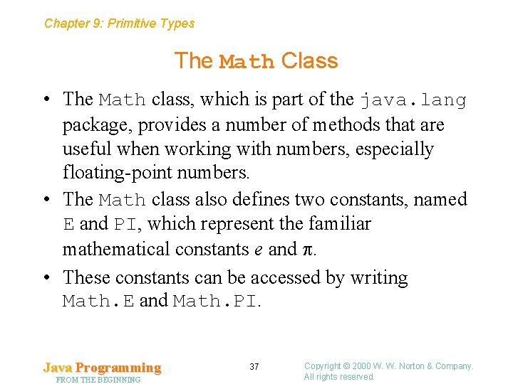 Chapter 9: Primitive Types The Math Class • The Math class, which is part