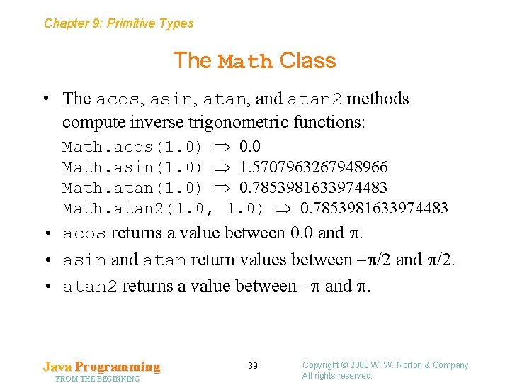 Chapter 9: Primitive Types The Math Class • The acos, asin, atan, and atan