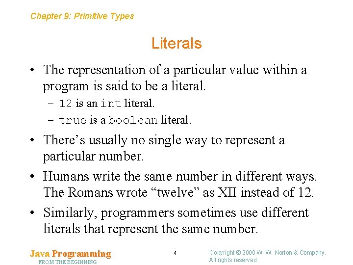 Chapter 9: Primitive Types Literals • The representation of a particular value within a