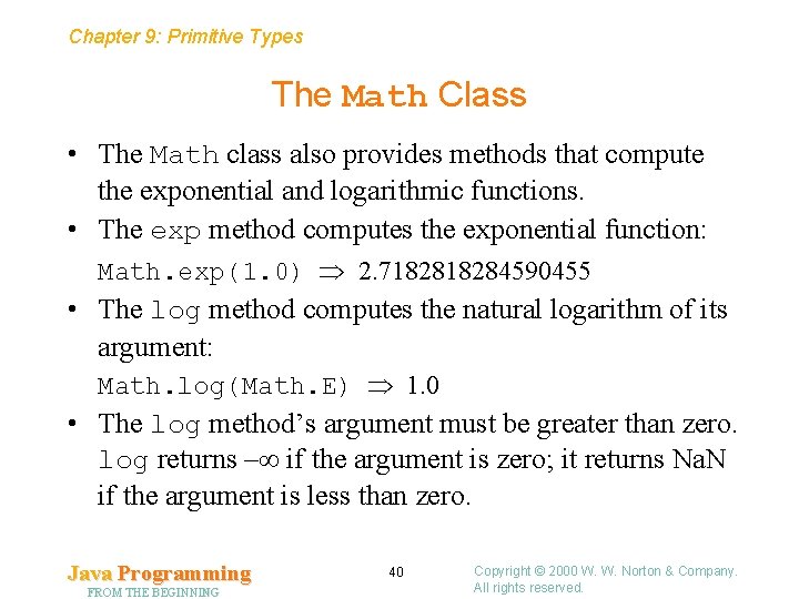 Chapter 9: Primitive Types The Math Class • The Math class also provides methods