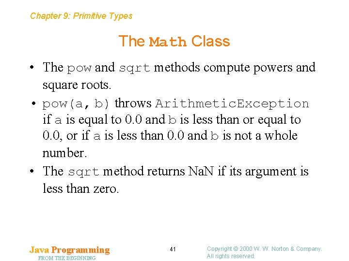 Chapter 9: Primitive Types The Math Class • The pow and sqrt methods compute