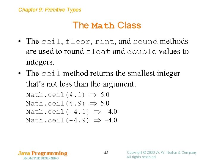 Chapter 9: Primitive Types The Math Class • The ceil, floor, rint, and round