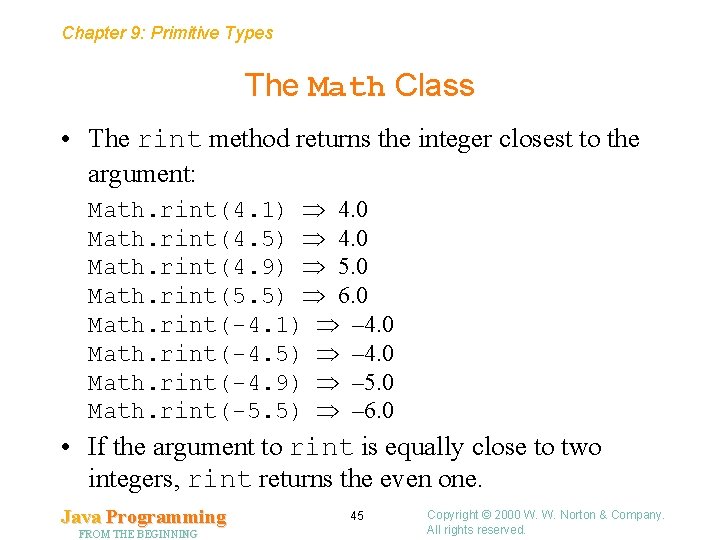 Chapter 9: Primitive Types The Math Class • The rint method returns the integer