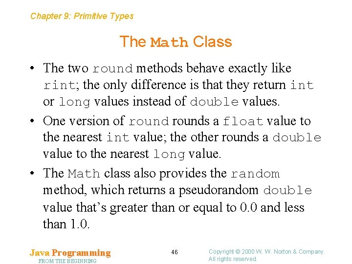 Chapter 9: Primitive Types The Math Class • The two round methods behave exactly