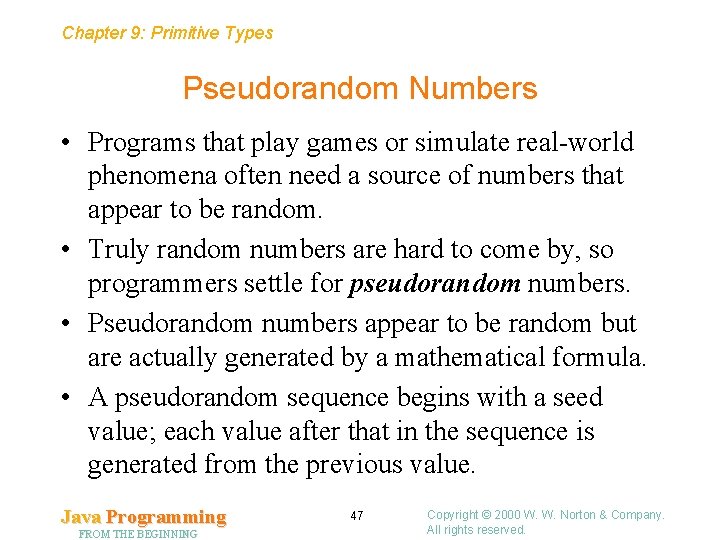 Chapter 9: Primitive Types Pseudorandom Numbers • Programs that play games or simulate real-world