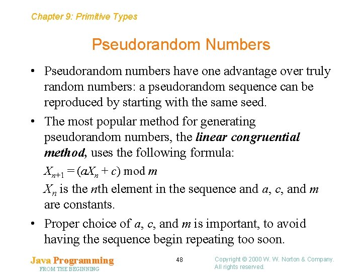 Chapter 9: Primitive Types Pseudorandom Numbers • Pseudorandom numbers have one advantage over truly
