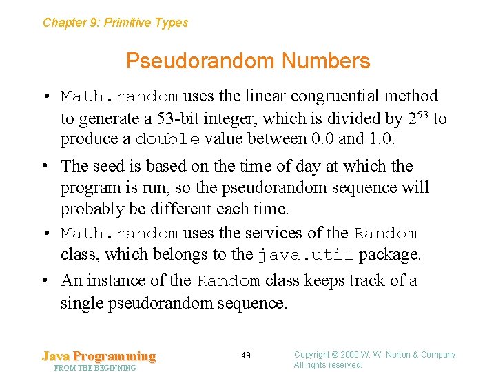 Chapter 9: Primitive Types Pseudorandom Numbers • Math. random uses the linear congruential method