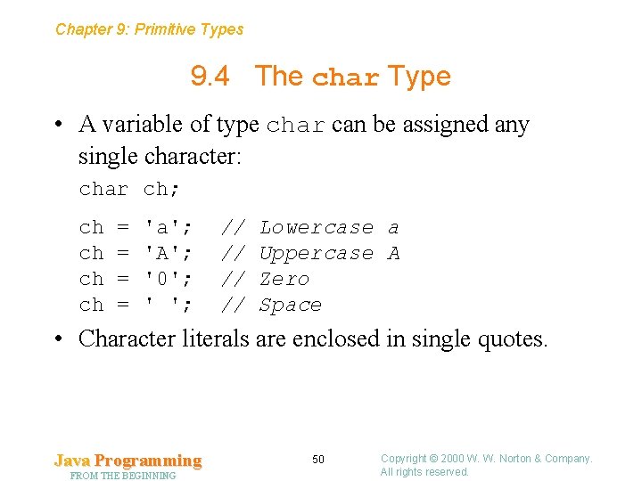 Chapter 9: Primitive Types 9. 4 The char Type • A variable of type
