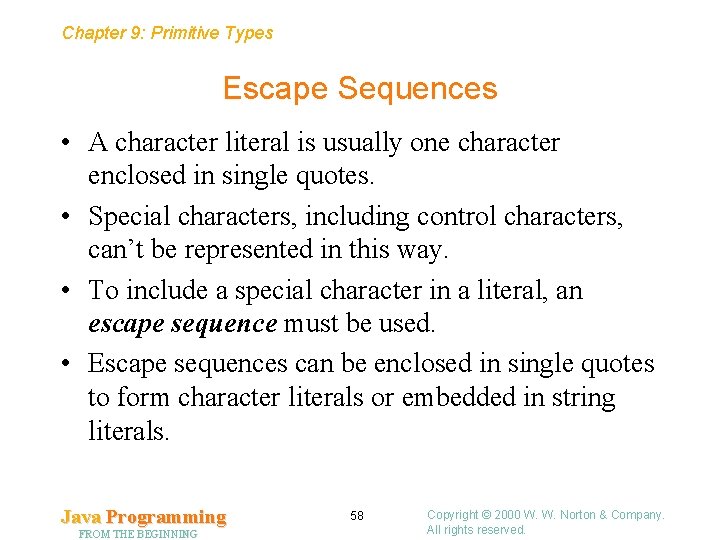 Chapter 9: Primitive Types Escape Sequences • A character literal is usually one character