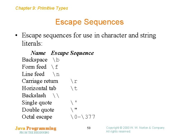 Chapter 9: Primitive Types Escape Sequences • Escape sequences for use in character and