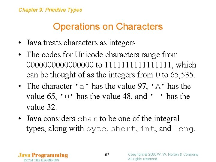 Chapter 9: Primitive Types Operations on Characters • Java treats characters as integers. •