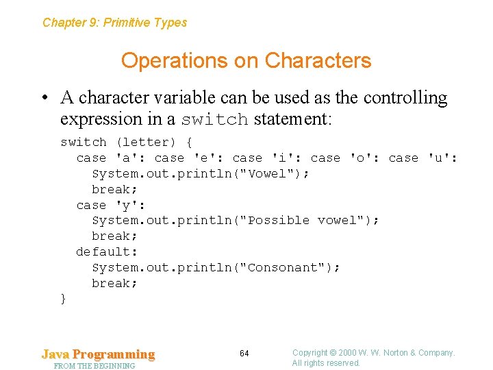 Chapter 9: Primitive Types Operations on Characters • A character variable can be used
