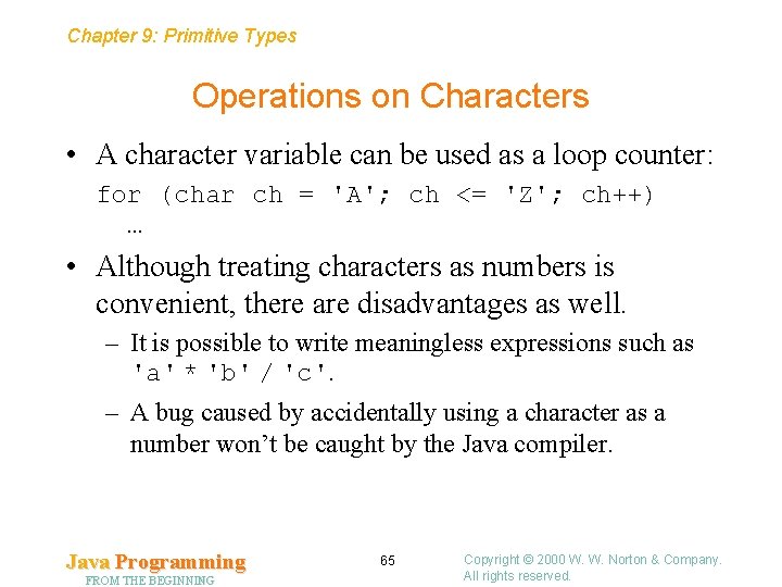 Chapter 9: Primitive Types Operations on Characters • A character variable can be used