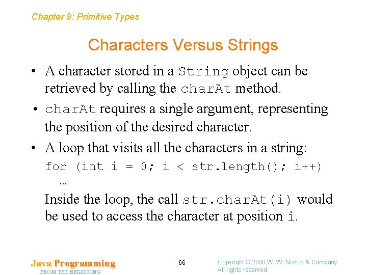 Chapter 9: Primitive Types Characters Versus Strings • A character stored in a String