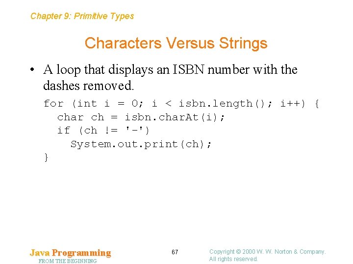 Chapter 9: Primitive Types Characters Versus Strings • A loop that displays an ISBN