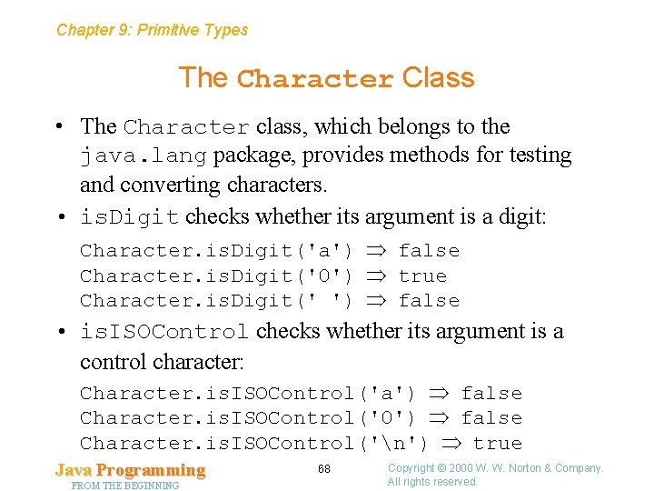 Chapter 9: Primitive Types The Character Class • The Character class, which belongs to