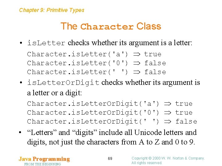 Chapter 9: Primitive Types The Character Class • is. Letter checks whether its argument