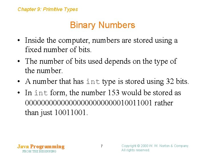 Chapter 9: Primitive Types Binary Numbers • Inside the computer, numbers are stored using