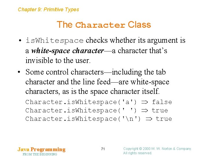Chapter 9: Primitive Types The Character Class • is. Whitespace checks whether its argument