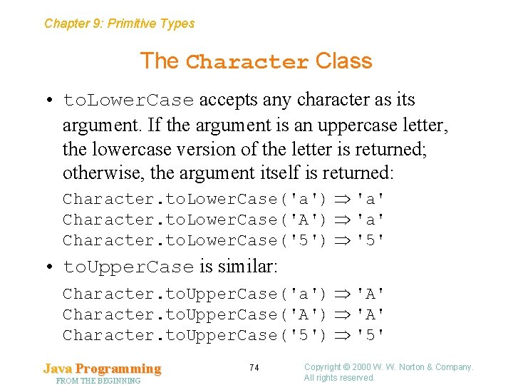 Chapter 9: Primitive Types The Character Class • to. Lower. Case accepts any character