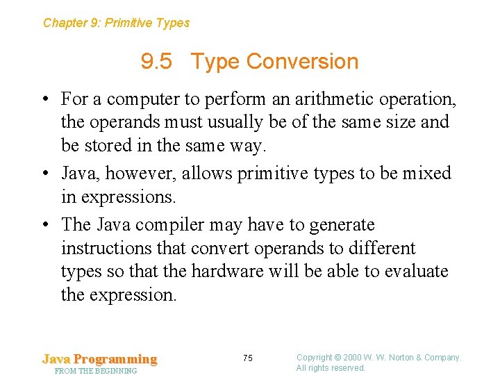 Chapter 9: Primitive Types 9. 5 Type Conversion • For a computer to perform