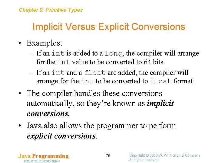 Chapter 9: Primitive Types Implicit Versus Explicit Conversions • Examples: – If an int