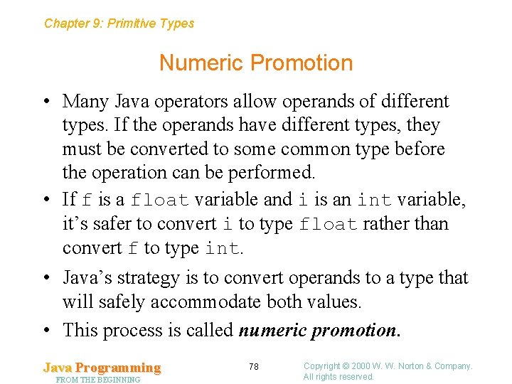 Chapter 9: Primitive Types Numeric Promotion • Many Java operators allow operands of different