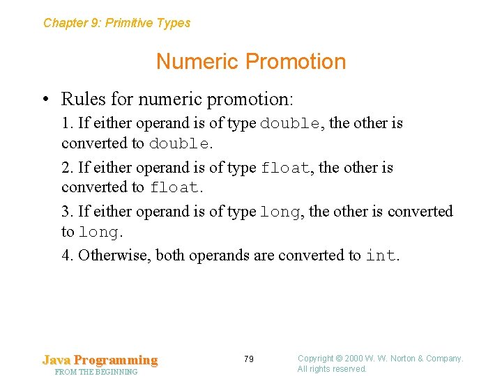 Chapter 9: Primitive Types Numeric Promotion • Rules for numeric promotion: 1. If either