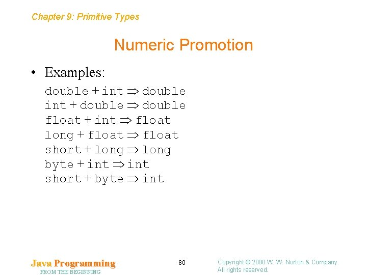 Chapter 9: Primitive Types Numeric Promotion • Examples: double + int double int +