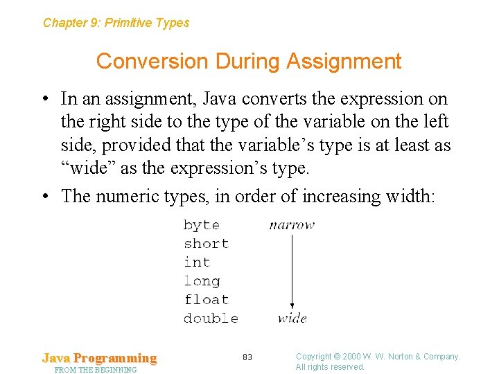 Chapter 9: Primitive Types Conversion During Assignment • In an assignment, Java converts the