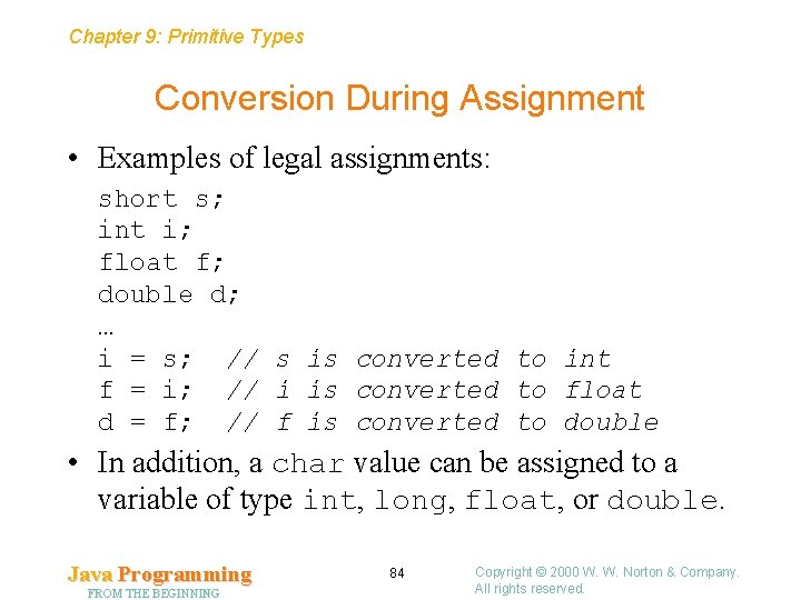 Chapter 9: Primitive Types Conversion During Assignment • Examples of legal assignments: short s;