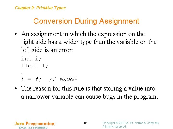 Chapter 9: Primitive Types Conversion During Assignment • An assignment in which the expression