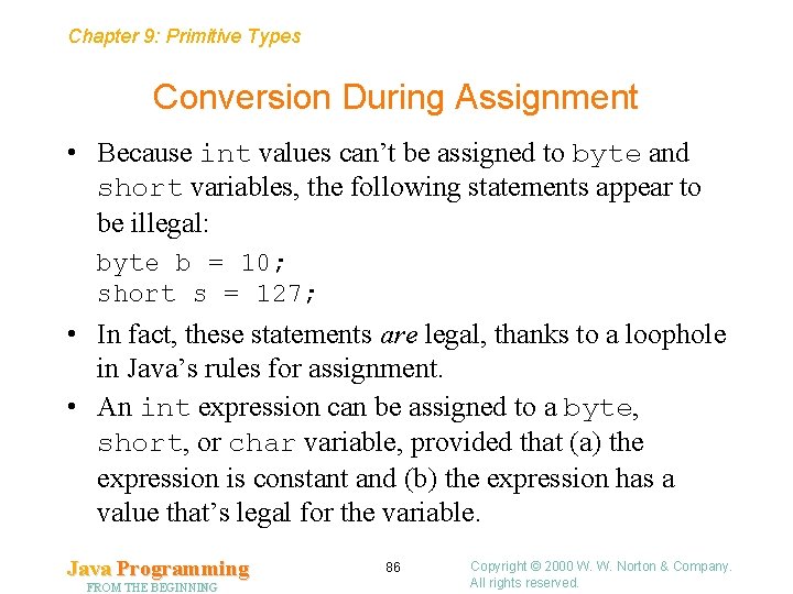 Chapter 9: Primitive Types Conversion During Assignment • Because int values can’t be assigned