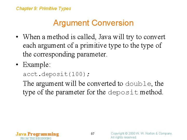 Chapter 9: Primitive Types Argument Conversion • When a method is called, Java will