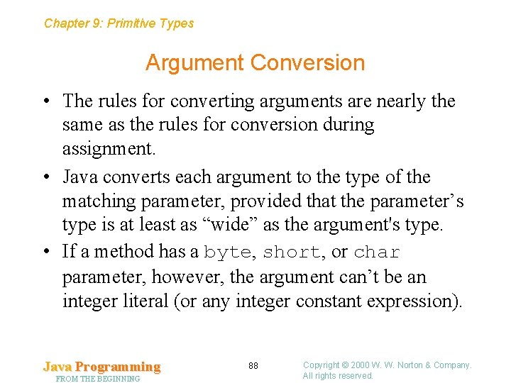 Chapter 9: Primitive Types Argument Conversion • The rules for converting arguments are nearly