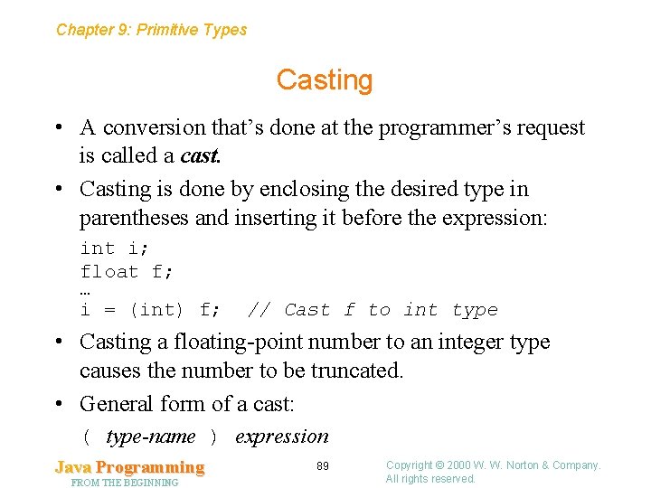 Chapter 9: Primitive Types Casting • A conversion that’s done at the programmer’s request