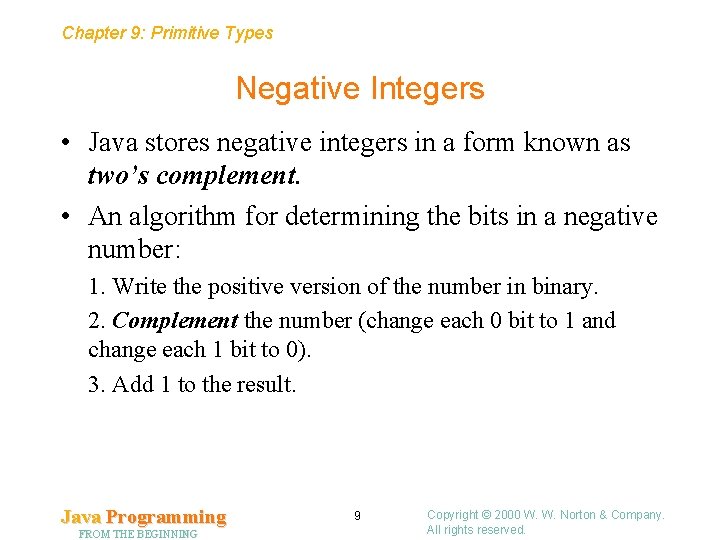 Chapter 9: Primitive Types Negative Integers • Java stores negative integers in a form