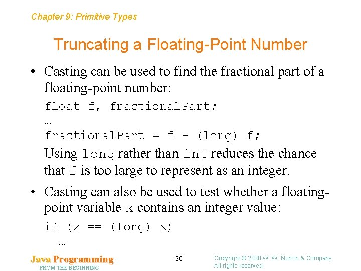 Chapter 9: Primitive Types Truncating a Floating-Point Number • Casting can be used to