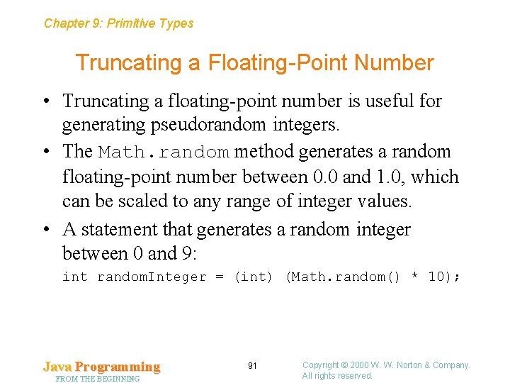 Chapter 9: Primitive Types Truncating a Floating-Point Number • Truncating a floating-point number is