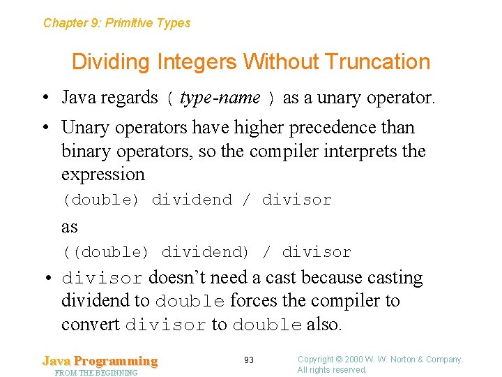 Chapter 9: Primitive Types Dividing Integers Without Truncation • Java regards ( type-name )