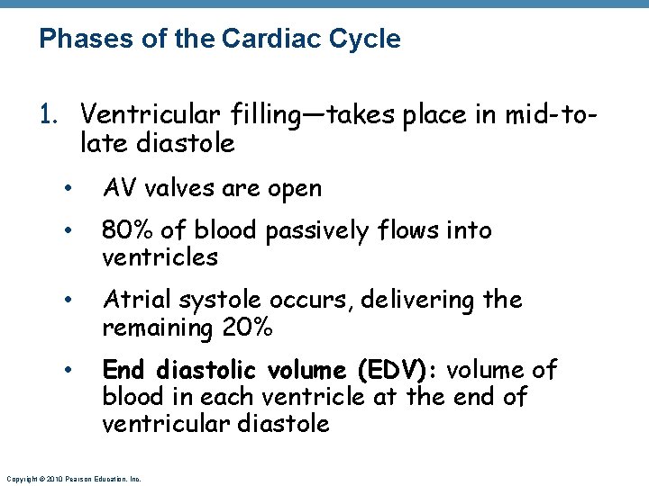 Phases of the Cardiac Cycle 1. Ventricular filling—takes place in mid-tolate diastole • AV