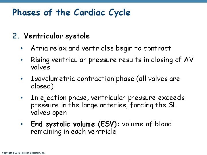 Phases of the Cardiac Cycle 2. Ventricular systole • Atria relax and ventricles begin